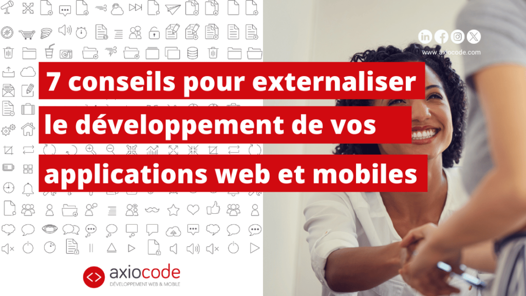 7 conseils pour externaliser le développement de vos applications web et mobiles