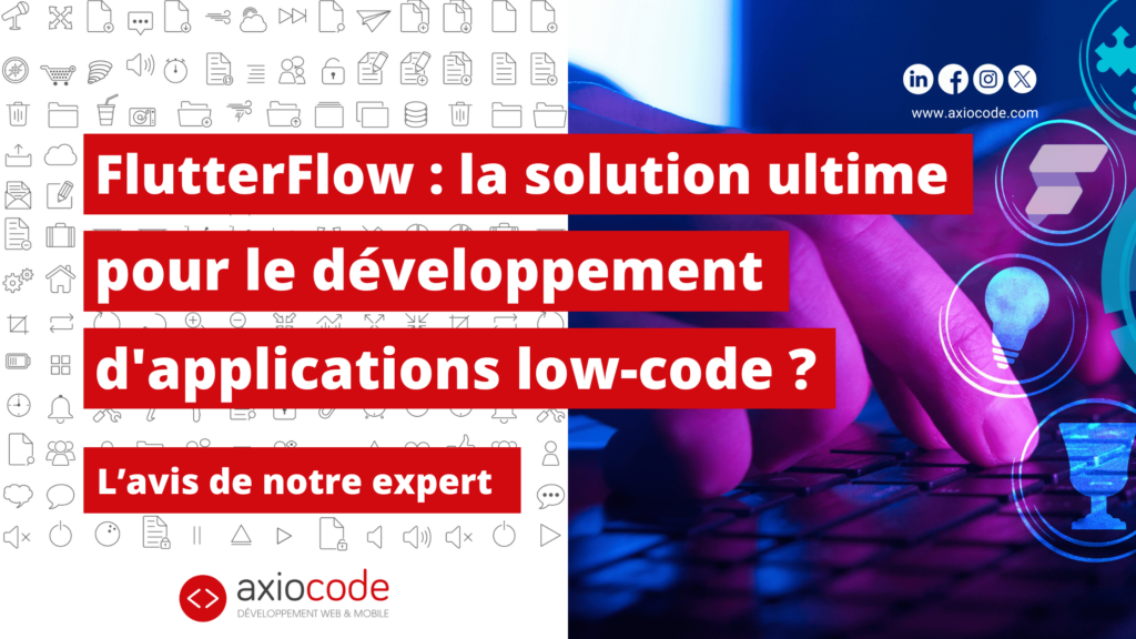 FlutterFlow : la solution ultime pour le développement d'applications low-code ?