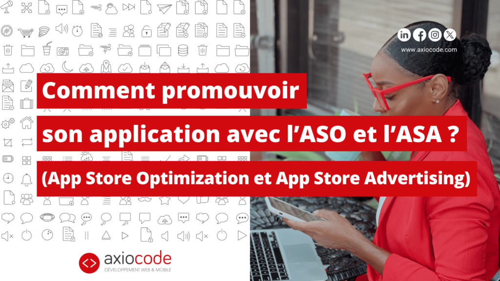 Comment promouvoir son application avec l’ASO (App Store Optimization) et l’ASA (App Store Advertising) ?